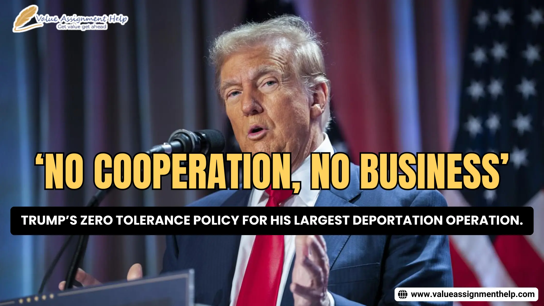  ‘No Cooperation, No Business’ Trump’s Zero Tolerance Policy for His Largest Deportation Operation.