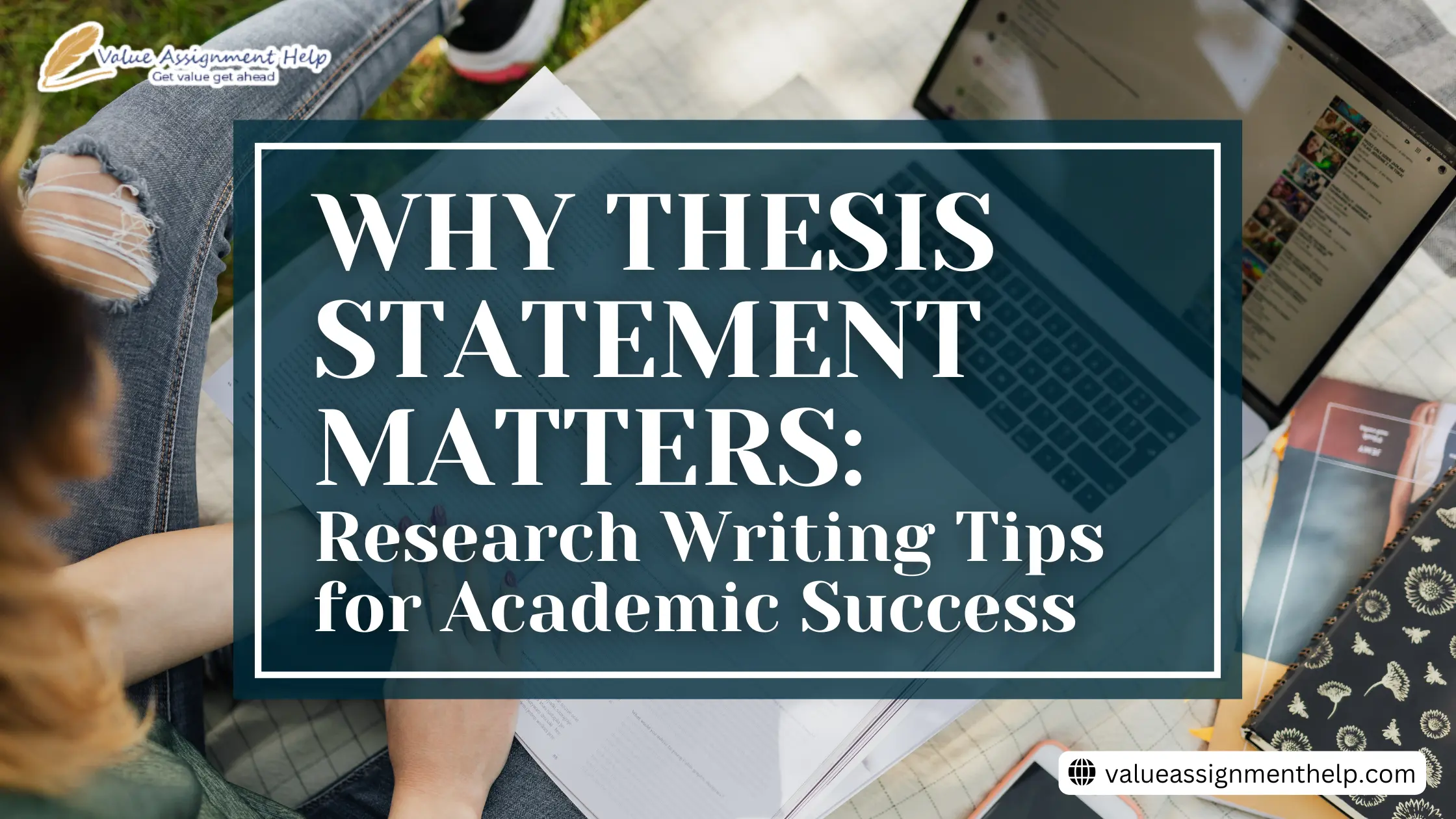 Why Thesis Statement Matters: Research Writing Tips for Academic Success